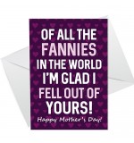 A6 Folded Card P - Rude Mothers Day Glad I Fell Out Of Yours