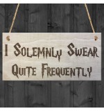 WOODEN PLAQUE - 200x100 - Solemnly Swear Quite Frequently