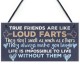 FP - 200X100 - True Friends Are Like Farts