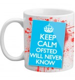 MUG - Keep Calm Ofsted Will Never Know