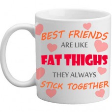 MUG - Best Friends Are Like Fat Thighs...