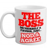 MUG - The Boss - Just Nod and Agree