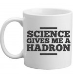 MUG - Science Gives Me A Hadron