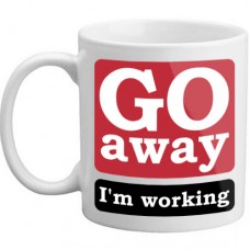 MUG - Go Away Im Working