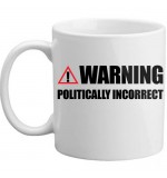 MUG - Warning - Politically Incorrect
