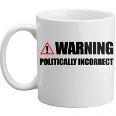 MUG - Warning - Politically Incorrect