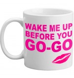 MUG - Wake Me Up Before You Go Go