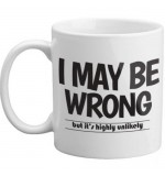 MUG - I May Be Wrong