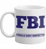 MUG - FBI Female Body Inspector