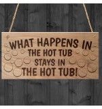 WOODEN PLAQUE - 200x100 - What Happens In The Hot Tub Stays In The Hot Tub