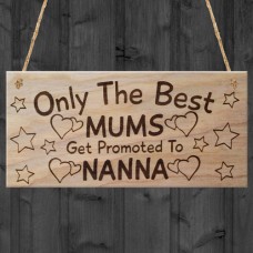 WOODEN PLAQUE - 200x100 - Only The Best Mums Get Promoted To Nanna