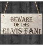 WOODEN PLAQUE - 200x100 - Beware Of The Elvis Fan