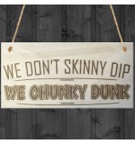 WOODEN PLAQUE - 200x100 - We Dont Skinny Dip