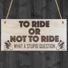 WOODEN PLAQUE - 200x100 - To Ride or Not To Ride - Cyclist