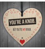 WOODEN HEART - 100mm - You Are A Knob Hearts